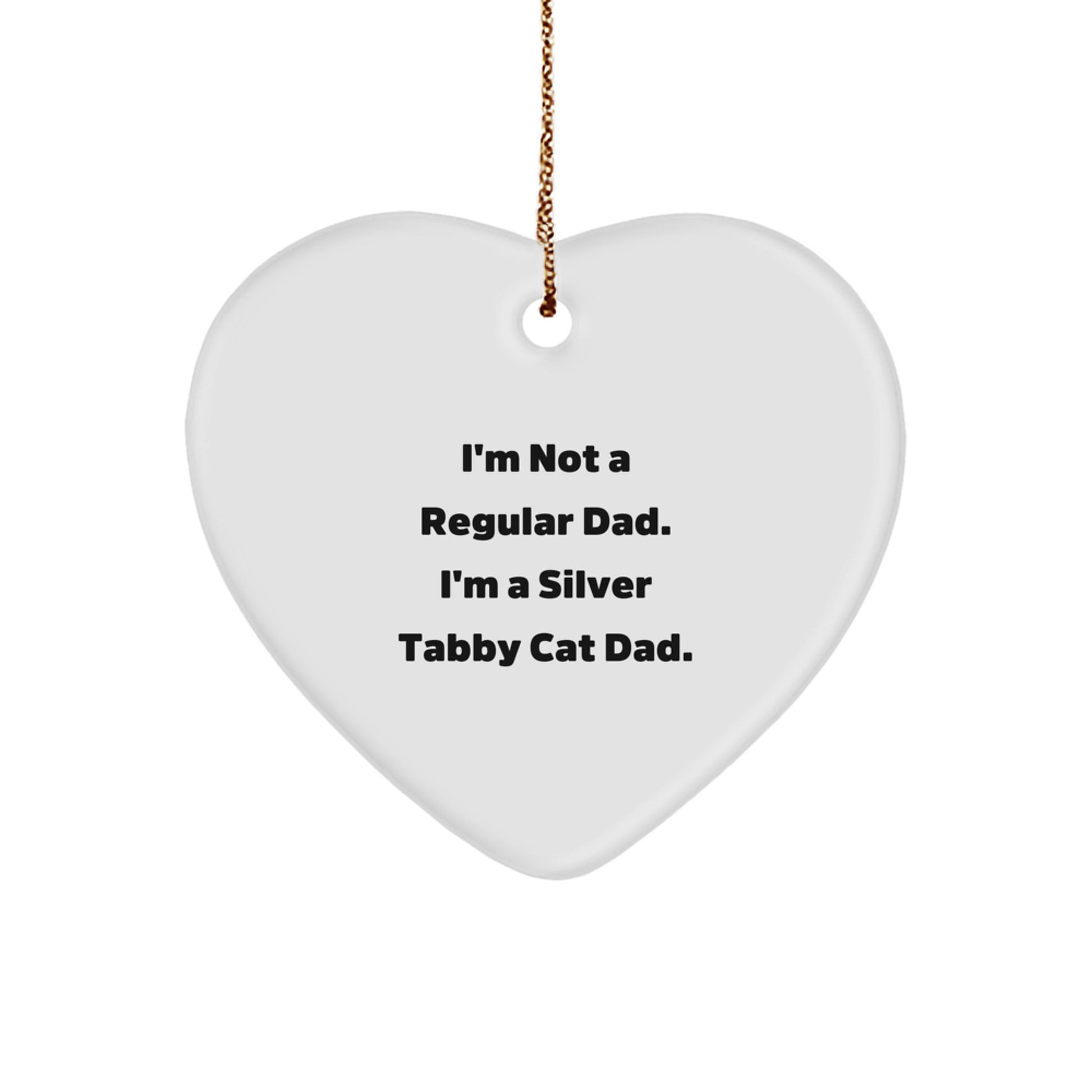 Funny Silver Tabby Cat Heart Ornament Gifts from Dad, Christmas Unique Gifts for Silver Tabby Cat Lover, I'm Not A Regular Dad. I'm A Silver Tabby Cat Dad. Ornament - Image 1