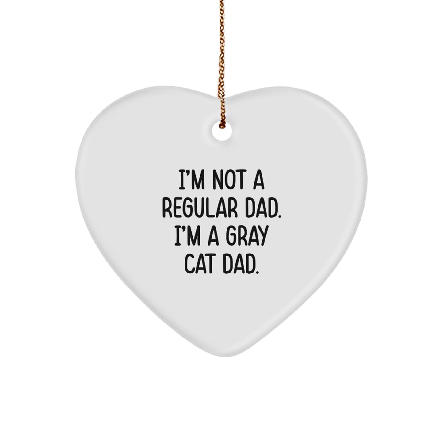 Funny Gray Cat Dad Gifts from Men to Family, 'I'm Not A Regular Dad. I'm A Gray Cat Dad.' Heart Ornament for Christmas Unique Gifts - Image 1