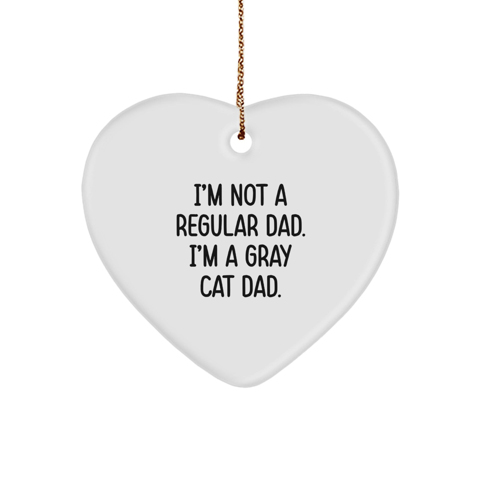 Funny Gray Cat Dad Gifts from Men to Family, 'I'm Not A Regular Dad. I'm A Gray Cat Dad.' Heart Ornament for Christmas Unique Gifts - Image 1
