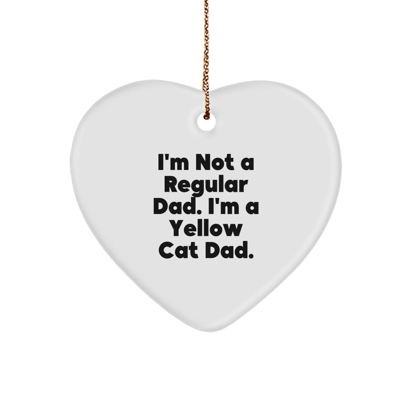 Funny Yellow Cat Dad Heart Ornament Gifts from Men to Yellow Cat Lover, Unique Christmas Memorable Present for Home Decor, I'm Not A Regular Dad, I'm A Yellow Cat Dad. - Image 1