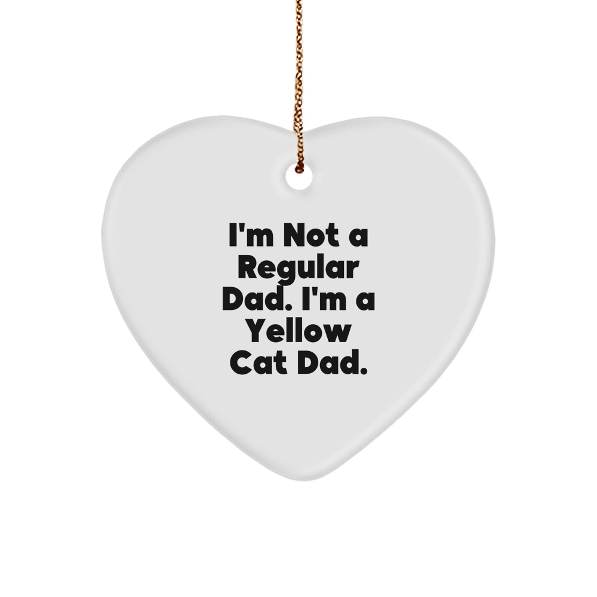 Funny Yellow Cat Dad Heart Ornament Gifts from Men to Yellow Cat Lover, Unique Christmas Memorable Present for Home Decor, I'm Not A Regular Dad, I'm A Yellow Cat Dad. - Image 1