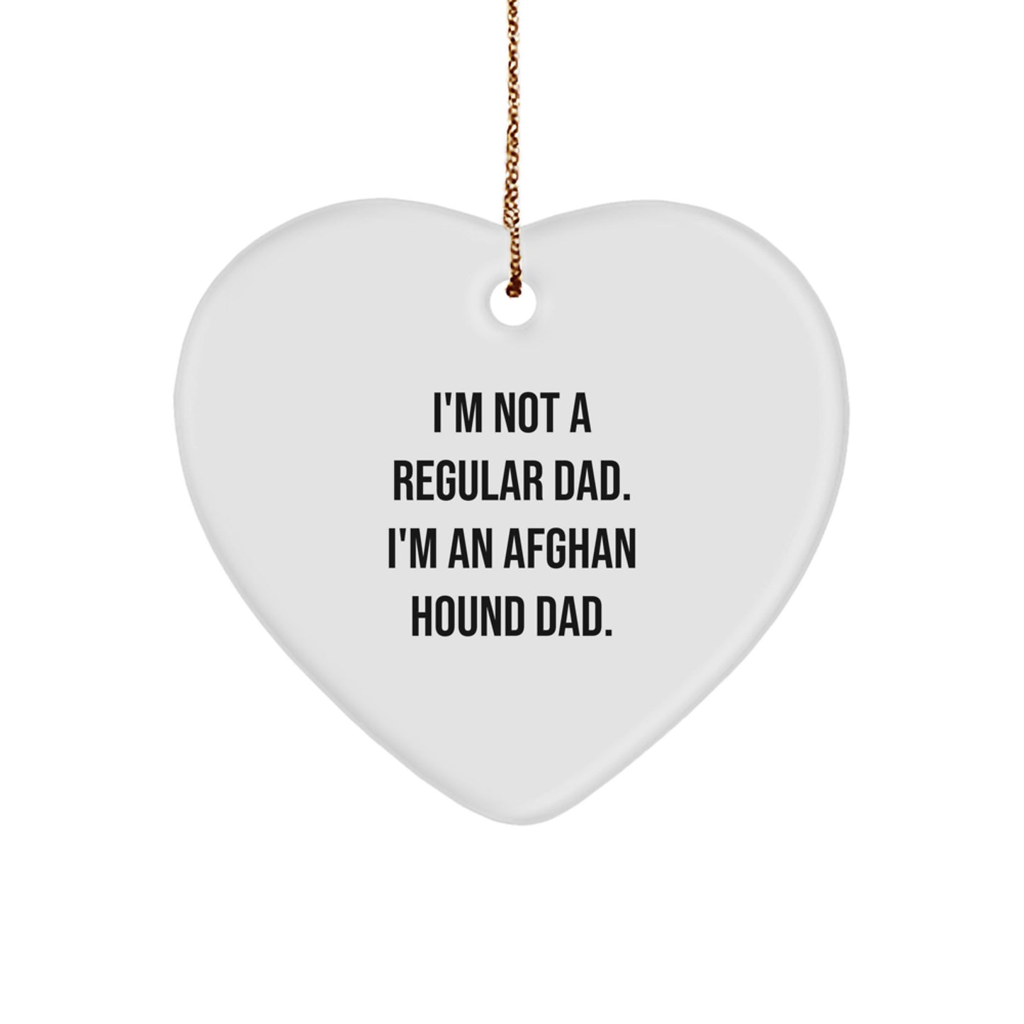 Funny Afghan Hound Dad Gifts for the Man Who Loves His Furry Family Members - Heart Ornament, 'I'm Not A Regular Dad. I'm An Afghan Hound Dad.' Quote - Christmas Unique Gifts from Dad to Family - Image 1
