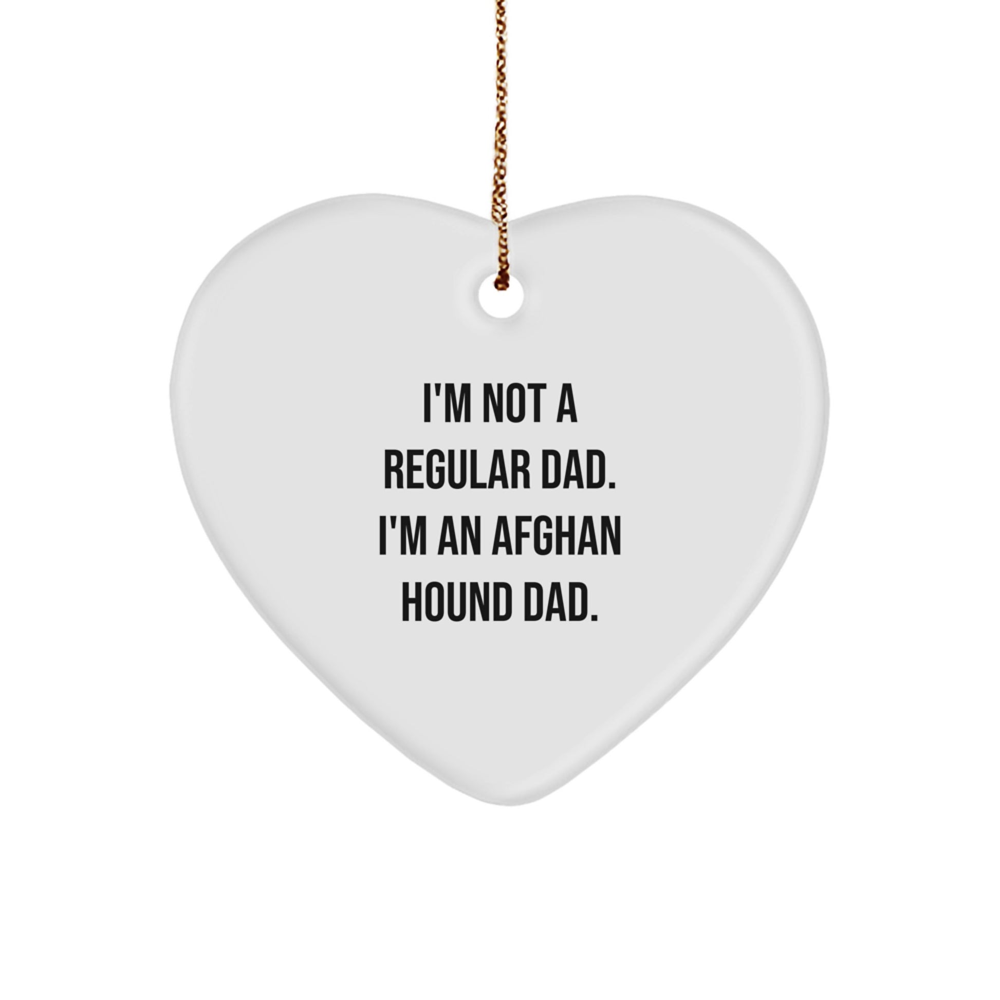 Funny Afghan Hound Dad Gifts for the Man Who Loves His Furry Family Members - Heart Ornament, 'I'm Not A Regular Dad. I'm An Afghan Hound Dad.' Quote - Christmas Unique Gifts from Dad to Family - Image 1