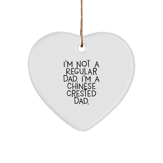 Funny Chinese Crested Dog Heart Ornament Gifts from Men, Gifts for Chinese Crested Dog Parents - I'm Not A Regular Dad. I'm A Chinese Crested Dad - Image 1