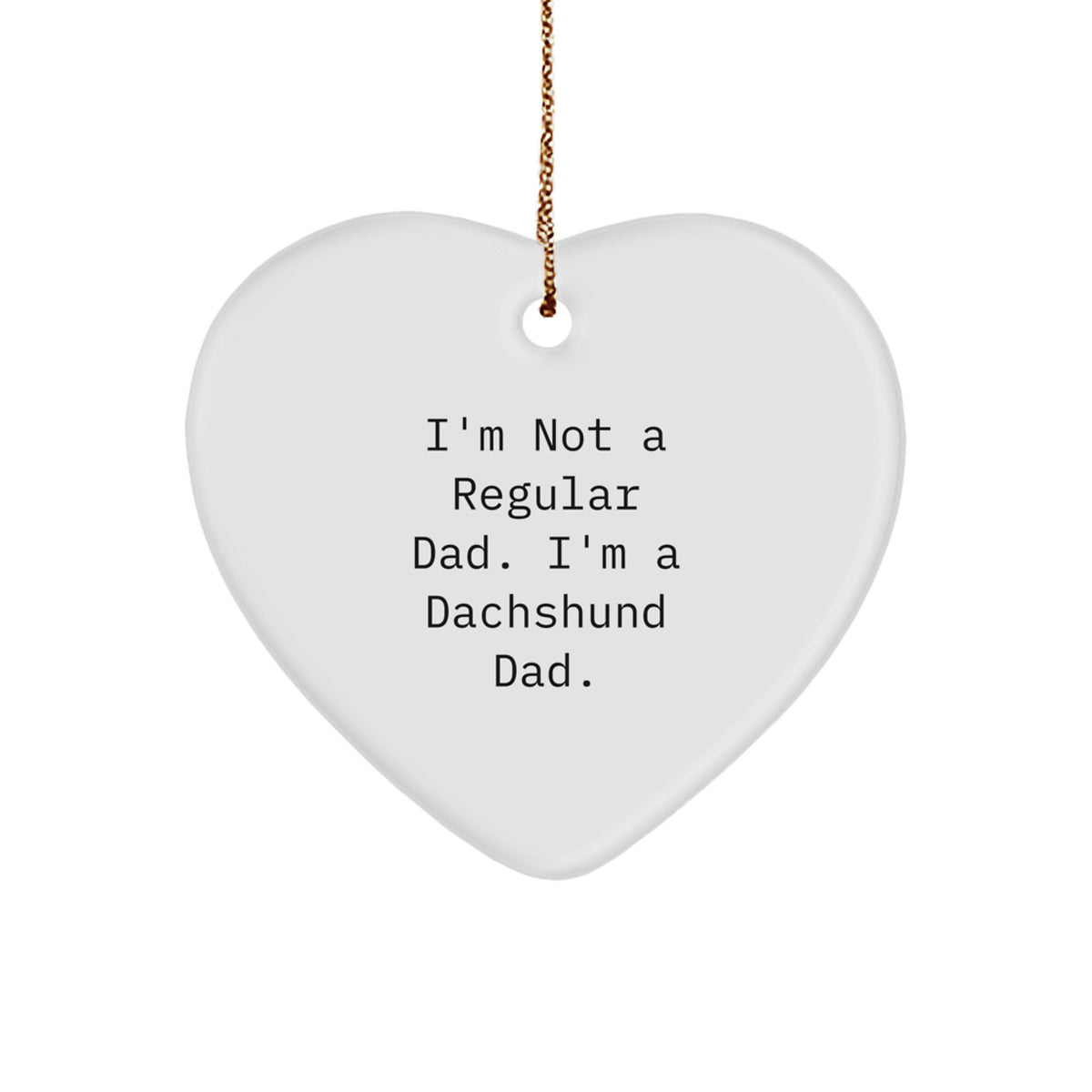 Funny Dachshund Dog Dad Gifts, Heart Ornament Christmas Unique Present for Men, 'I'm Not A Regular Dad. I'm A Dachshund Dad.' - Image 1