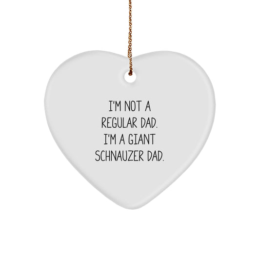 Funny Giant Schnauzer Dog Dad Christmas Unique Gifts from Men to Family with Heart Ornament Quote 'I'm Not A Regular Dad. I'm A Giant Schnauzer Dad.' - Image 1