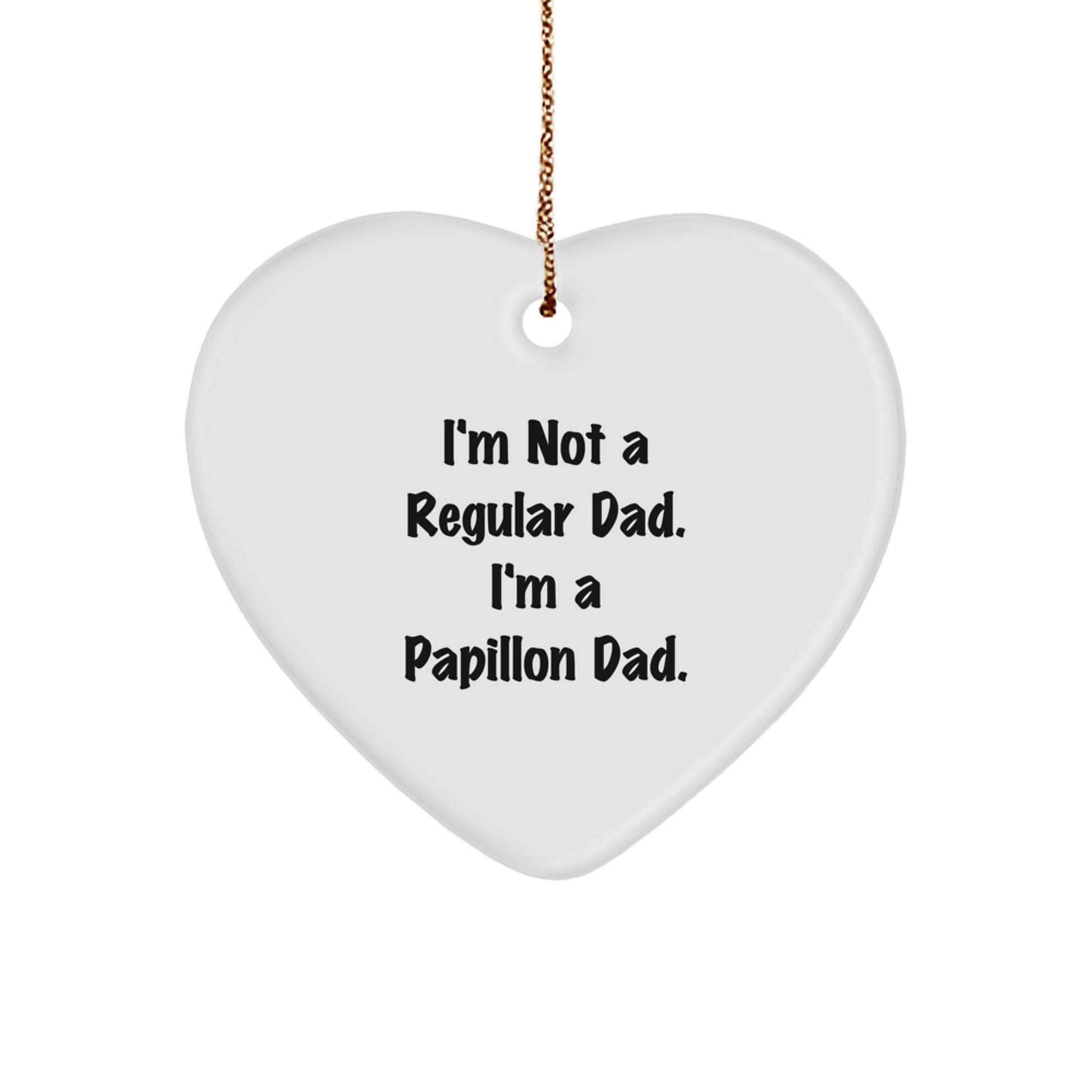 Papillon Dog Christmas Unique Gift Heart Ornament for Dad Funny Quote, Gifts from Men to Dad, Unique Papillon Dog Gifts for Men at Christmas - Image 1