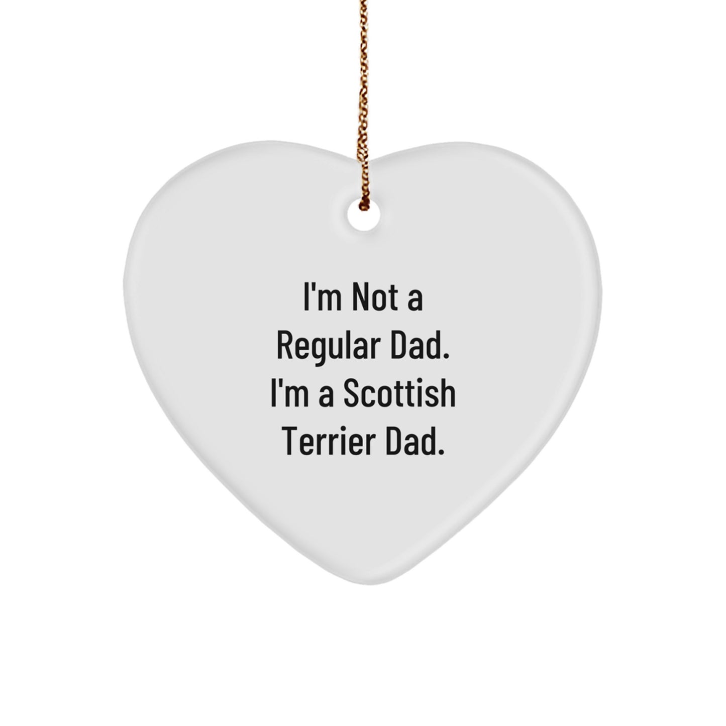 Funny Scottish Terrier Dog Gifts for Dad, Heart Ornament - I'm Not A Regular Dad. I'm A Scottish Terrier Dad. Christmas Unique Gifts from Men to Family - Image 1