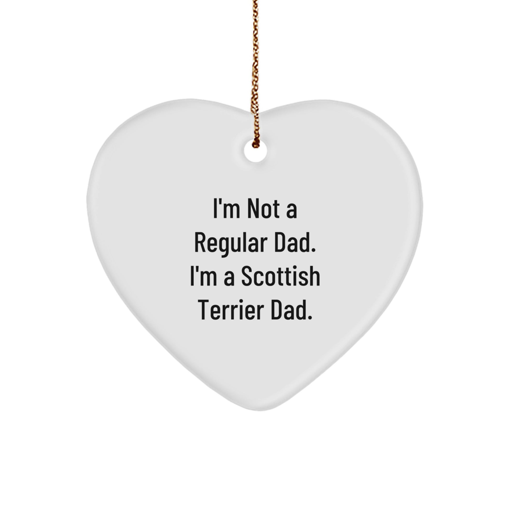 Funny Scottish Terrier Dog Gifts for Dad, Heart Ornament - I'm Not A Regular Dad. I'm A Scottish Terrier Dad. Christmas Unique Gifts from Men to Family - Image 1