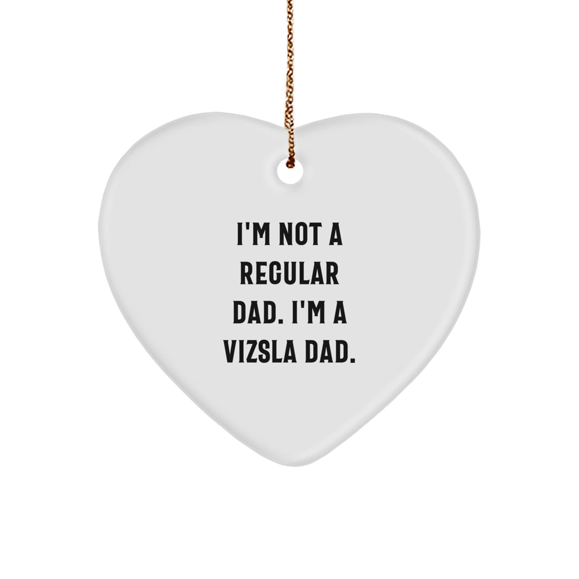 Funny Vizsla Dog Lover Gifts for Men - Christmas Unique Heart Ornament, Gifts from Dad to Vizsla Dad, Inspirational Quote - Image 1