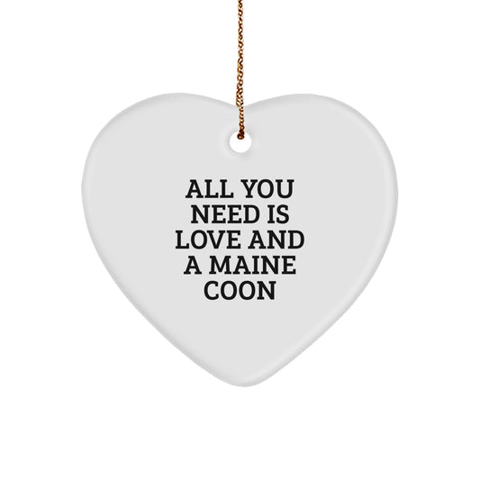 Funny Maine Coon Cat Gifts for Christmas Unique Gifts from Friends - 'All You Need Is Love And A Maine Coon' Heart Ornament - Image 1