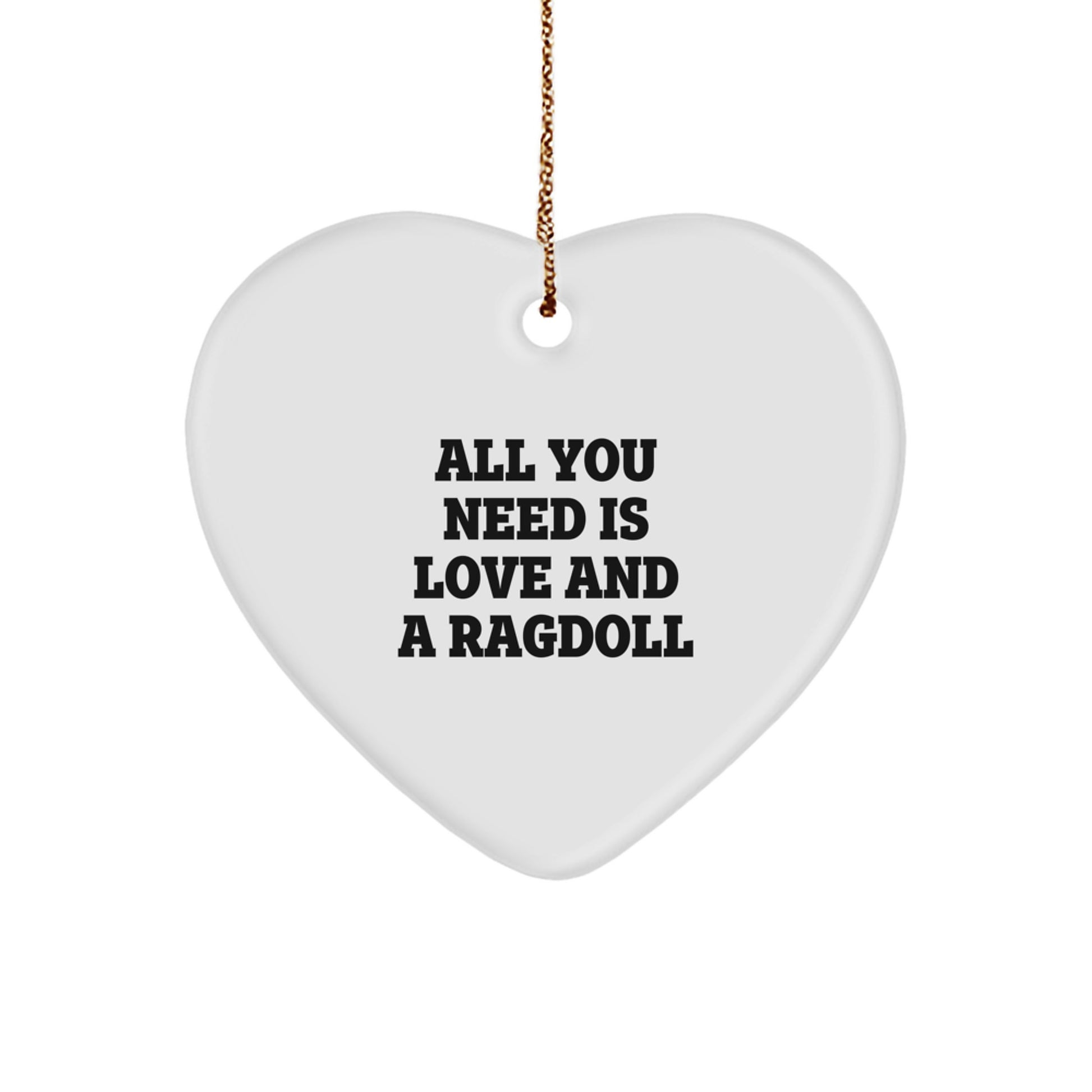Ragdoll Cat Gifts from Men to Family - All You Need Is Love And A Ragdoll, Heart Ornament for Christmas Unique Gifts - Image 1