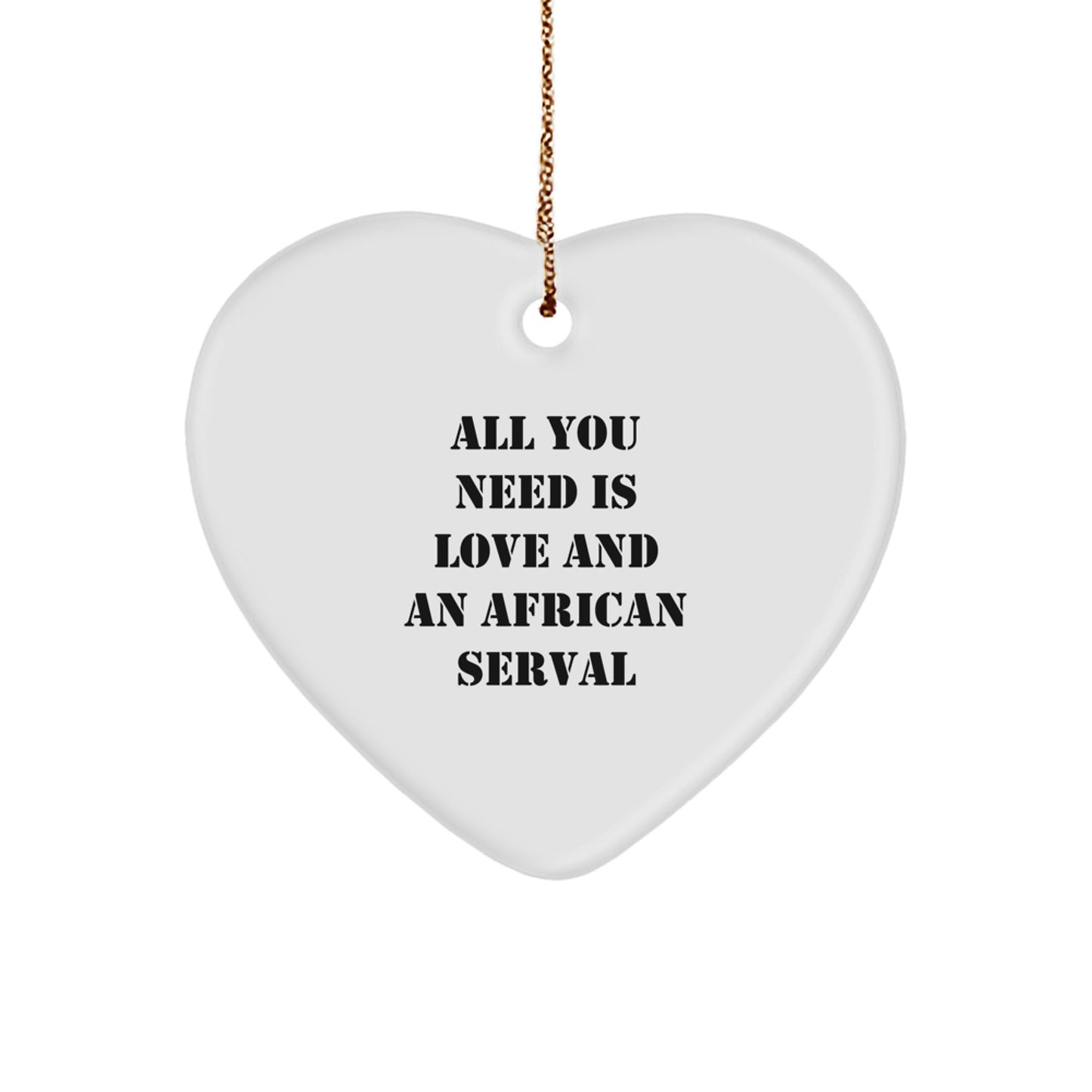 Unique African Serval Cat Heart Ornament Gifts from Men to Women, Funny Quote African Serval Cat Heart Ornaments for Christmas Unique Gifts - Image 1