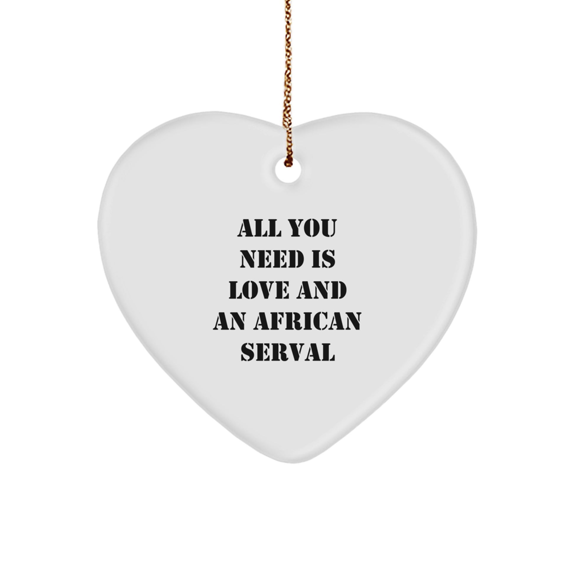 Unique African Serval Cat Heart Ornament Gifts from Men to Women, Funny Quote African Serval Cat Heart Ornaments for Christmas Unique Gifts - Image 1