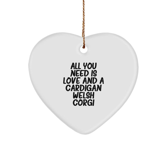 Funny Cardigan Welsh Corgi Dog Gifts, Christmas Unique Gifts for Friends, All You Need Is Love And A Cardigan Welsh Corgi - Image 1