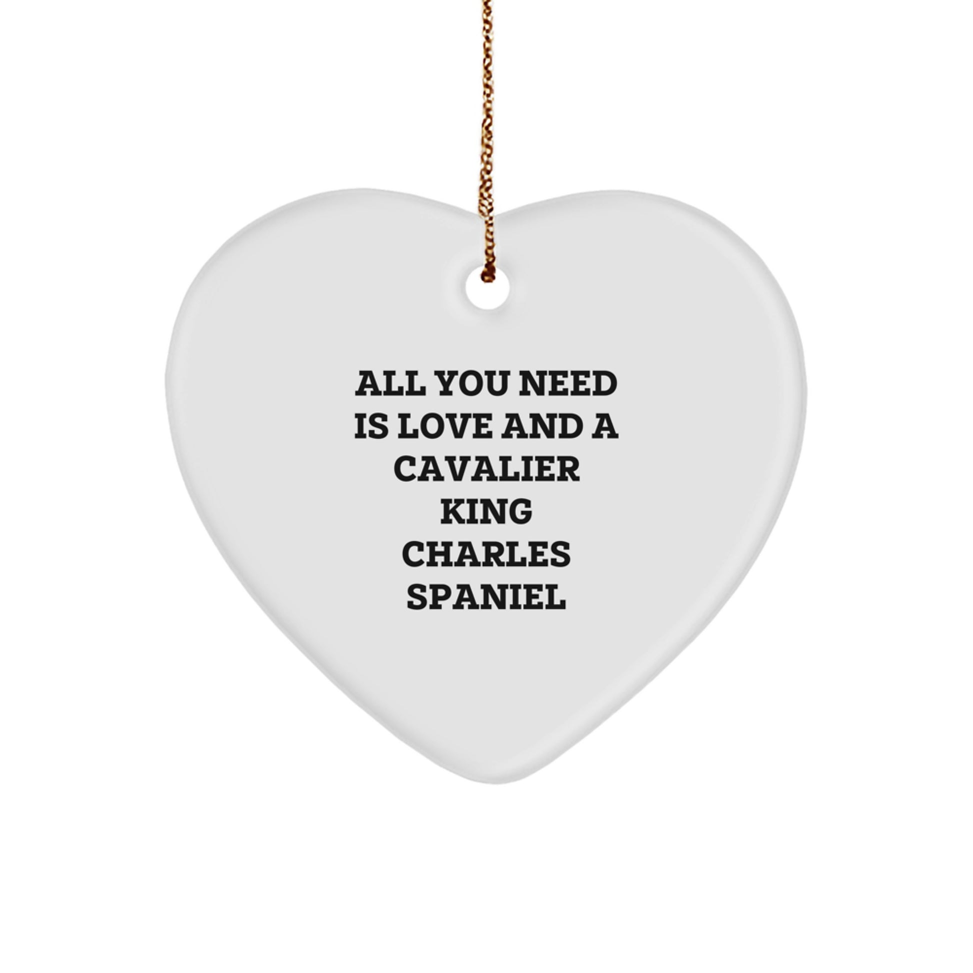 Cavalier King Charles Spaniel Dog Lover Gifts from Family - Christmas Unique Heart Ornaments with All You Need Is Love And A Cavalier King Charles Spaniel Funny Quote - Heart Shaped - Image 1