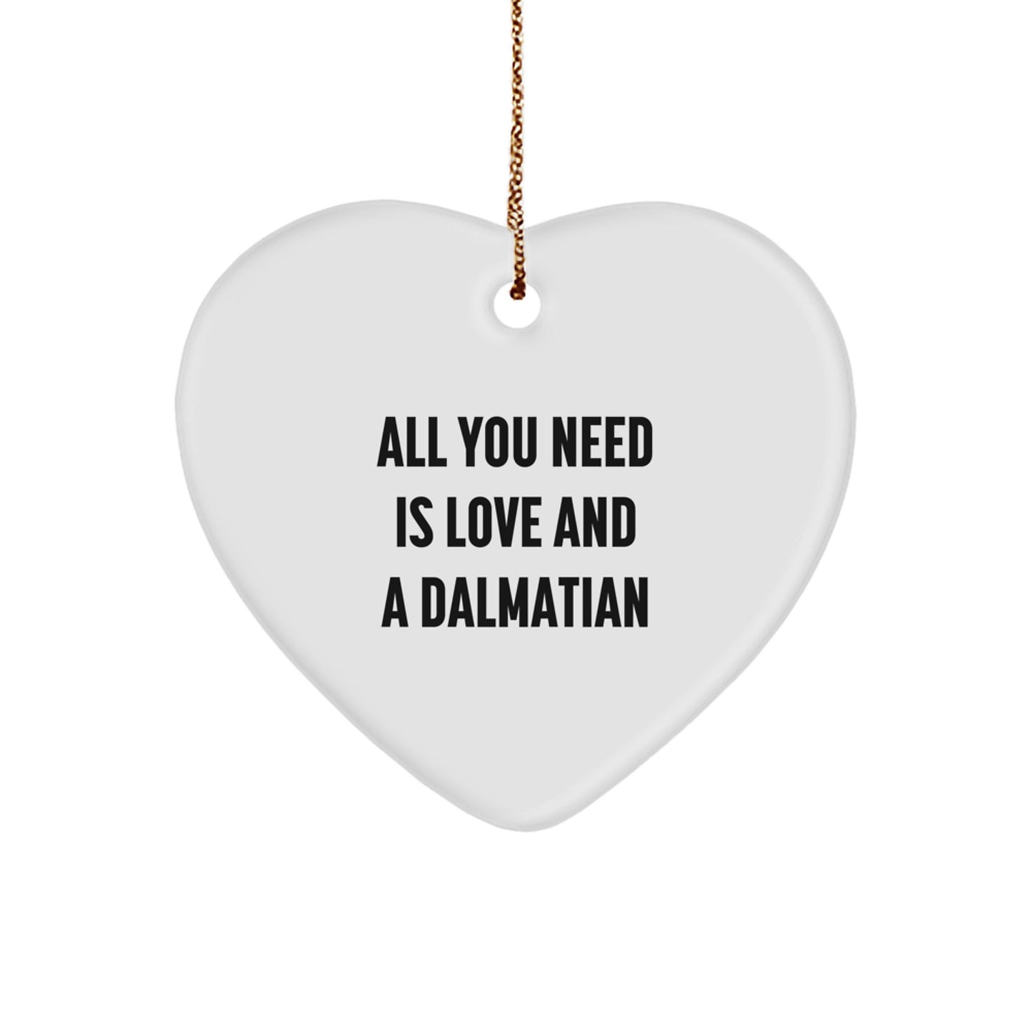 Dalmatian Dog Love Gifts for Friends, Family, Christmas Unique Decorations with Funny 'All You Need Is Love And A Dalmatian' Quote, Heart Ornament - Image 1