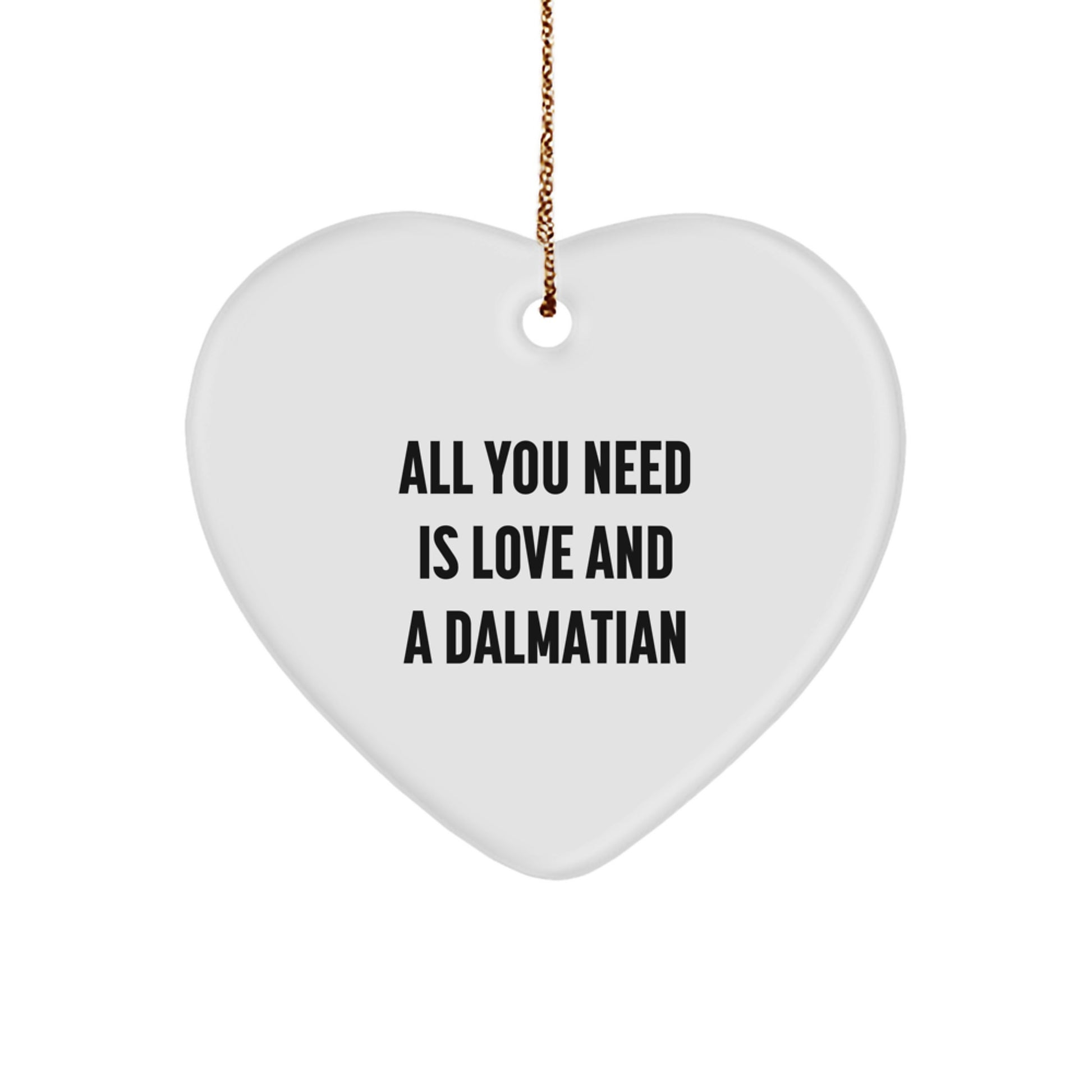 Dalmatian Dog Love Gifts for Friends, Family, Christmas Unique Decorations with Funny 'All You Need Is Love And A Dalmatian' Quote, Heart Ornament - Image 1