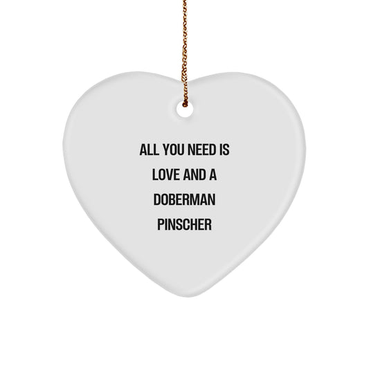 Funny Doberman Pinscher Dog Gifts from Men, Women, or Friends for Christmas Unique Gifts - Heart Ornament with All You Need Is Love And A Doberman Pinscher Quote - Image 1