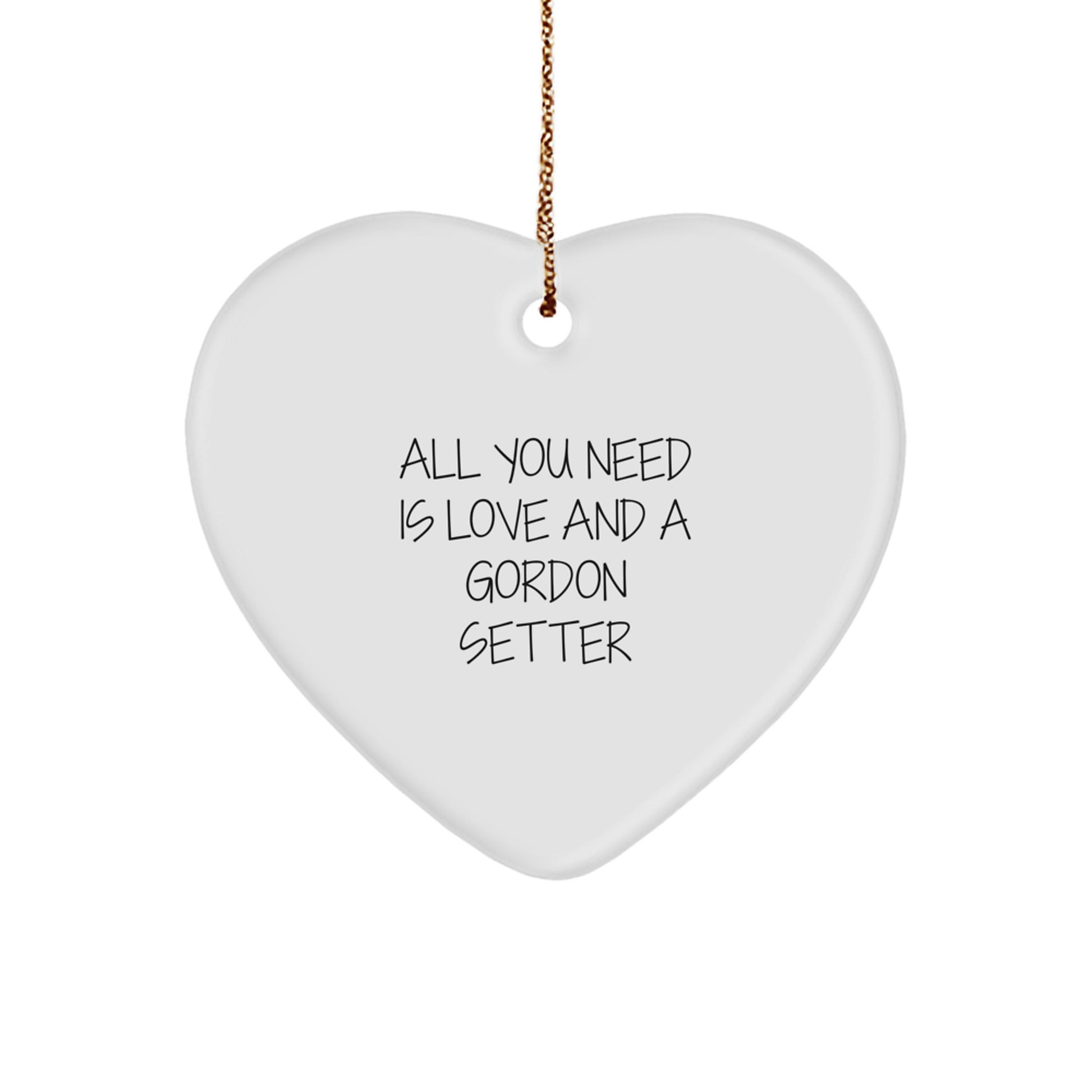 Gordon Setter Dog Heart Ornament Gifts from Family to Friends with Funny Quote All You Need Is Love And A Gordon Setter - Christmas Unique Gifts - Image 1