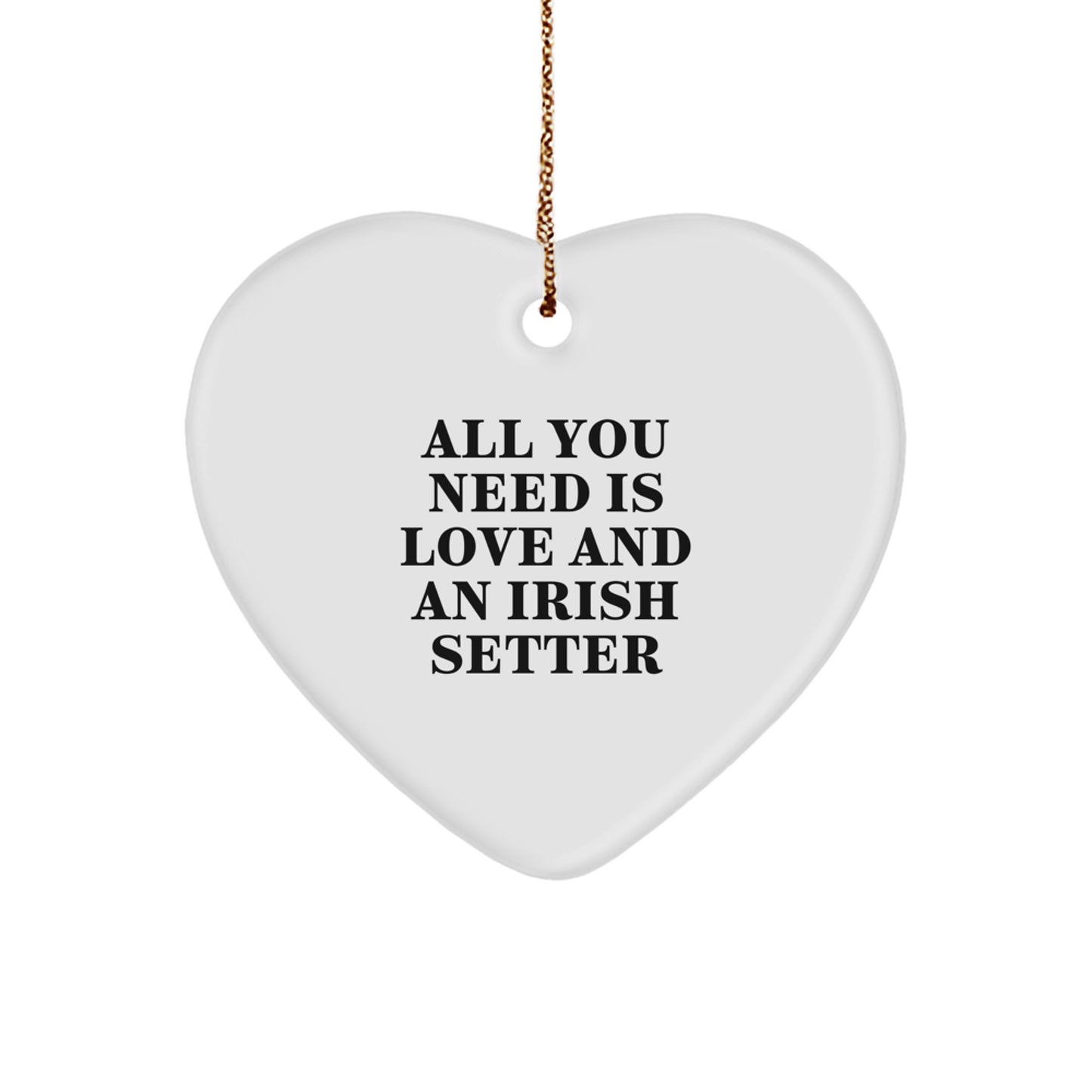 Irish Setter Dog Gifts from Women - All You Need Is Love And An Irish Setter Heart Ornament for Christmas Unique Gifts - Image 1