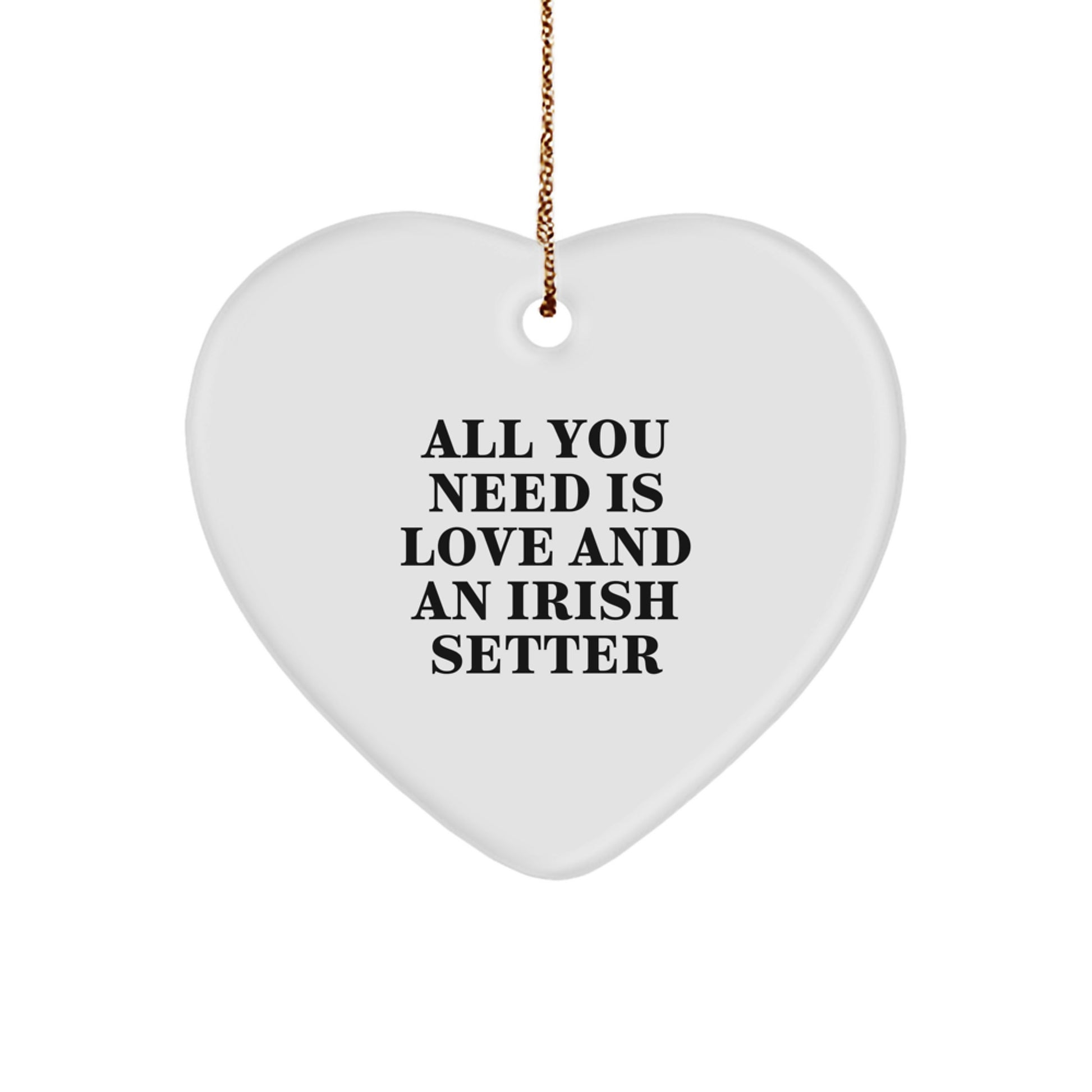 Irish Setter Dog Gifts from Women - All You Need Is Love And An Irish Setter Heart Ornament for Christmas Unique Gifts - Image 1
