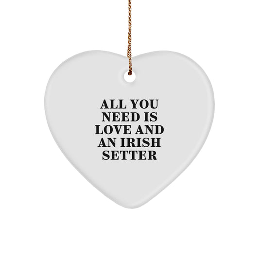 Irish Setter Dog Gifts from Women - All You Need Is Love And An Irish Setter Heart Ornament for Christmas Unique Gifts - Image 1