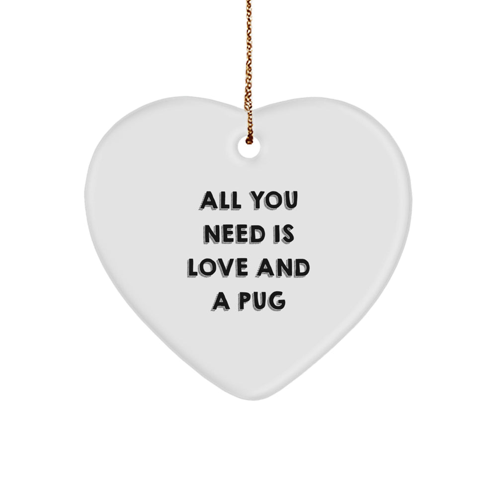 Funny Pug Dog Lover Gifts from Family and Friends, Christmas Unique Heart Ornament for Pug Dog Fans, All You Need Is Love And A Pug - Image 1