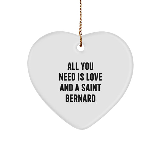 Funny Saint Bernard Dog Gifts from Friends, Heart Ornament with 'All You Need Is Love And A Saint Bernard' Quote for Christmas Unique Gifts - Image 1