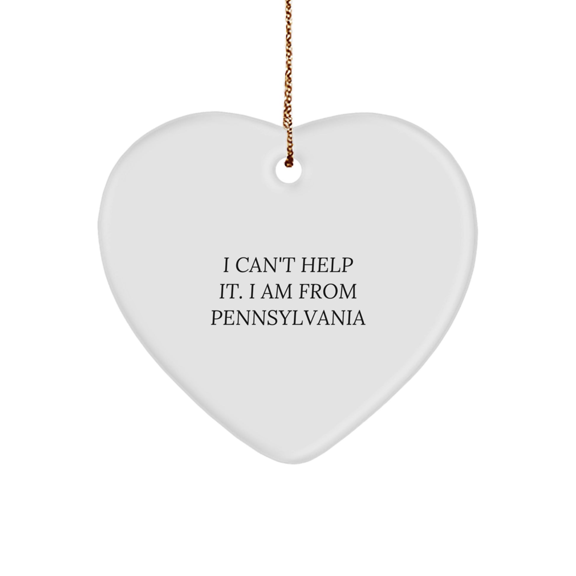 Funny Pennsylvania Heart Ornament Gifts from Friends and Family, Unique Christmas Decorations for Pennsylvania Lovers, I 'Can't Help It. I Am From Pennsylvania' Heart Shaped - Image 1
