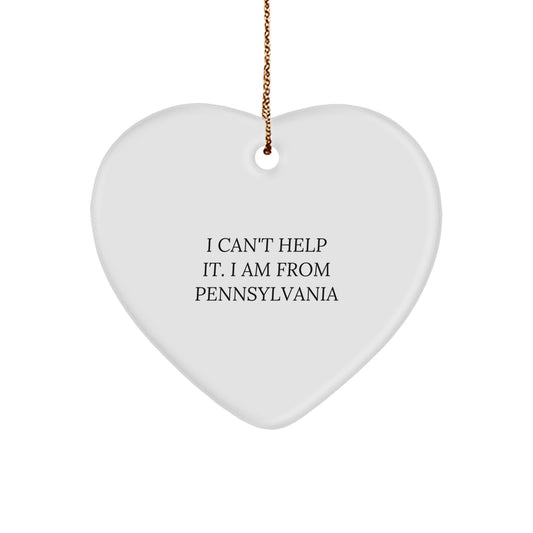 Funny Pennsylvania Heart Ornament Gifts from Friends and Family, Unique Christmas Decorations for Pennsylvania Lovers, I 'Can't Help It. I Am From Pennsylvania' Heart Shaped - Image 1