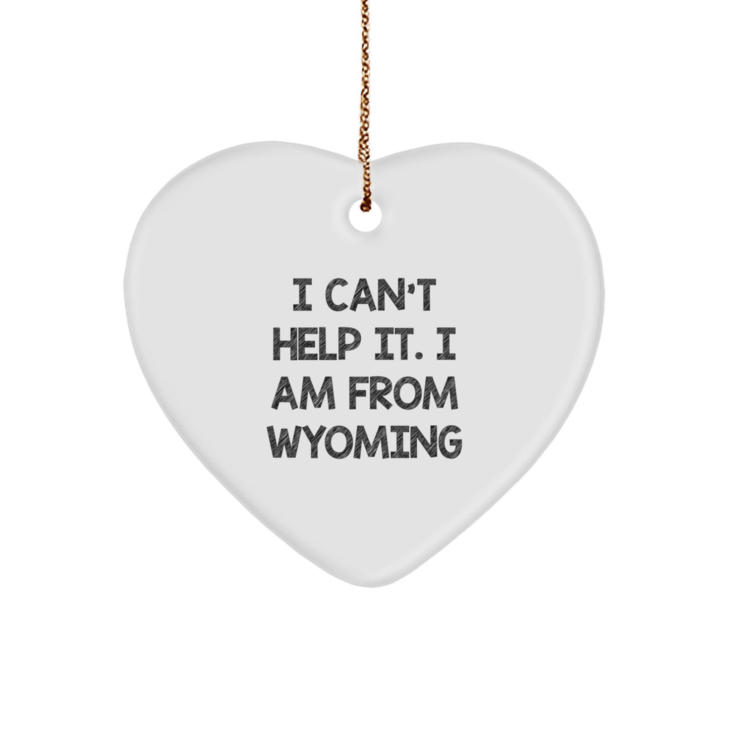 Funny Wyoming Gifts for Friends - Heart Ornament I 'm from Wyoming - Christmas Unique Gifts for Men or Women - Image 1