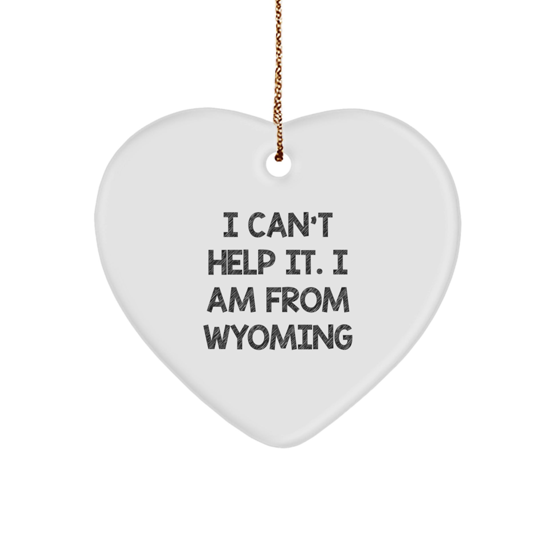 Funny Wyoming Gifts for Friends - Heart Ornament I 'm from Wyoming - Christmas Unique Gifts for Men or Women - Image 1