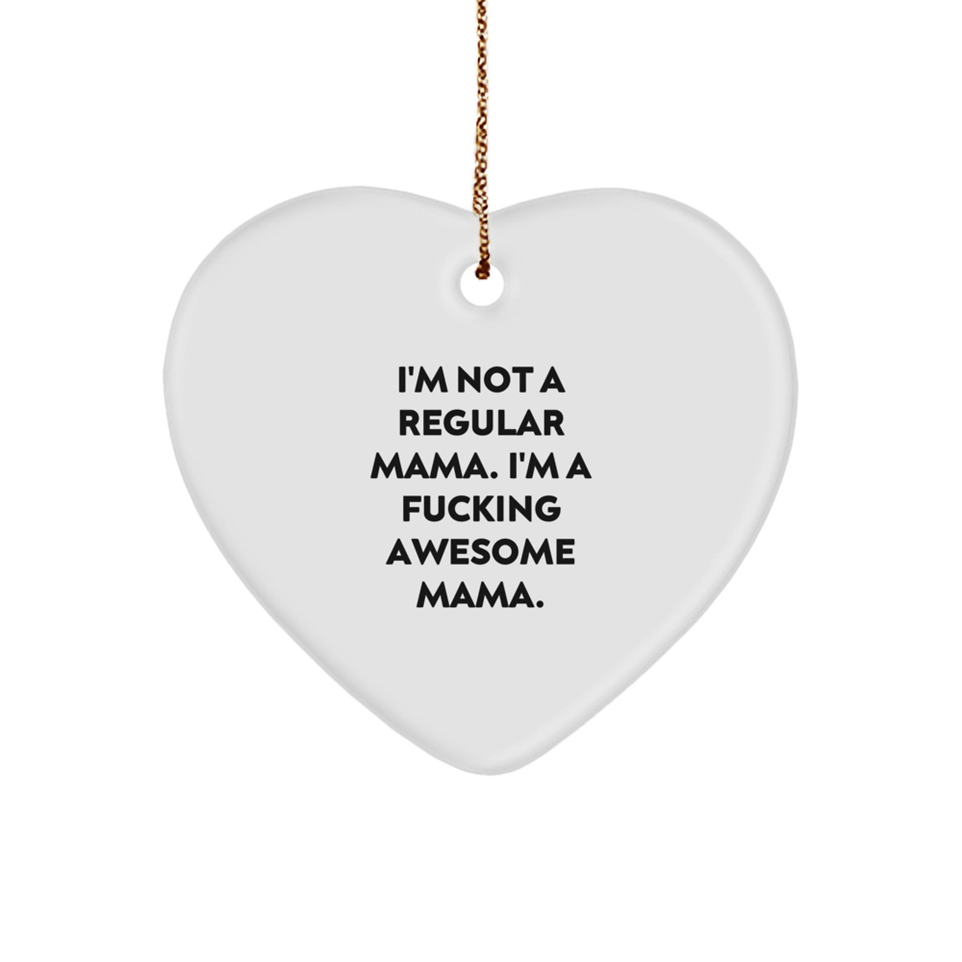 Funny Mama Heart Ornament Gifts from Men to Amazing Mama this Christmas, 'I'm Not A Regular Mama', Heart Shaped Home Decor for Mama, Funny Mama Quotes Gifts - Image 1