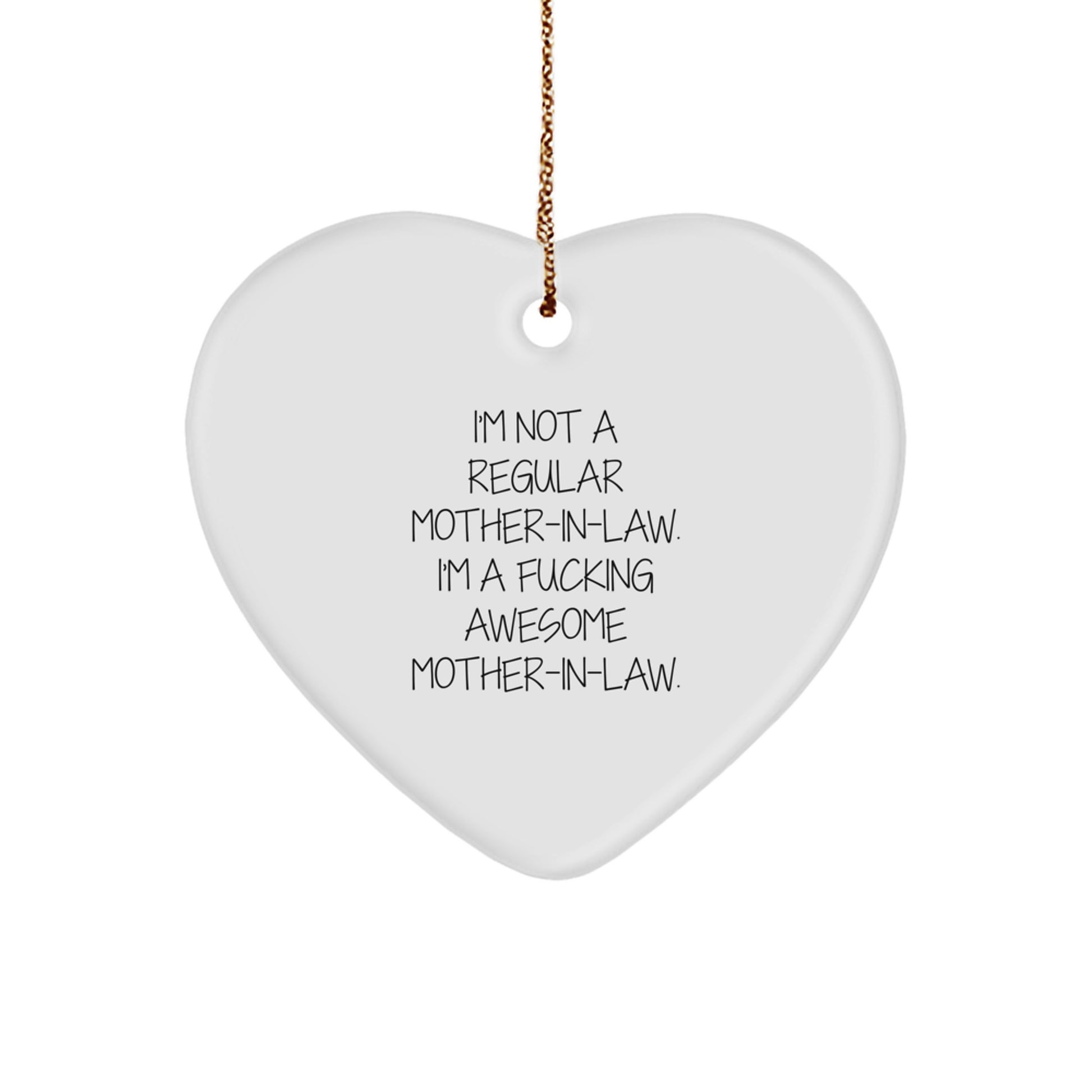 Funny Mom-in-law Heart Ornament Gifts from Husband, Wife, or Kids for Christmas, 'I'm Not A Regular Mom-in-law. I'm A F--king Awesome Mom-in-law.' - Image 1