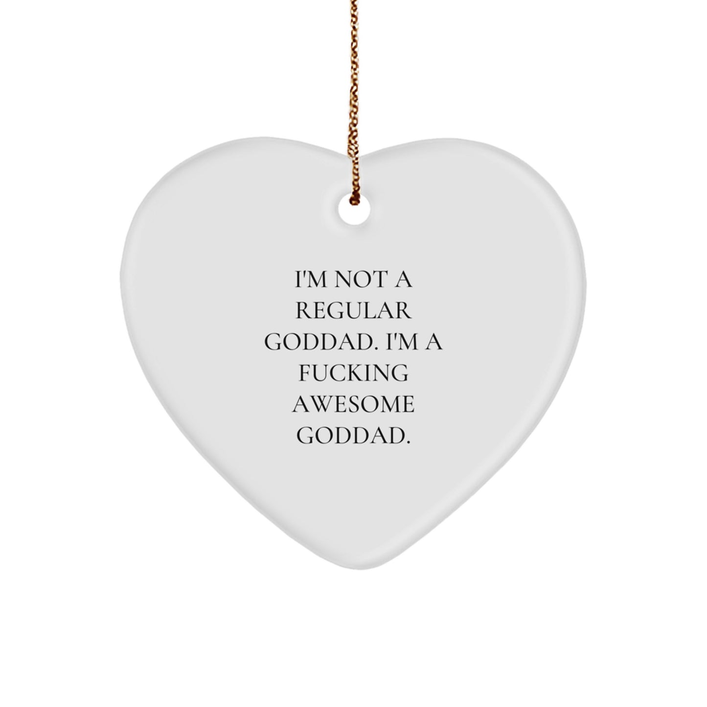 Funny Goddad Gifts, Heart Ornament, I'm Not A Regular Goddad. I'm A F--king Awesome Goddad., Christmas Unique Gifts from Family to Men - Image 1