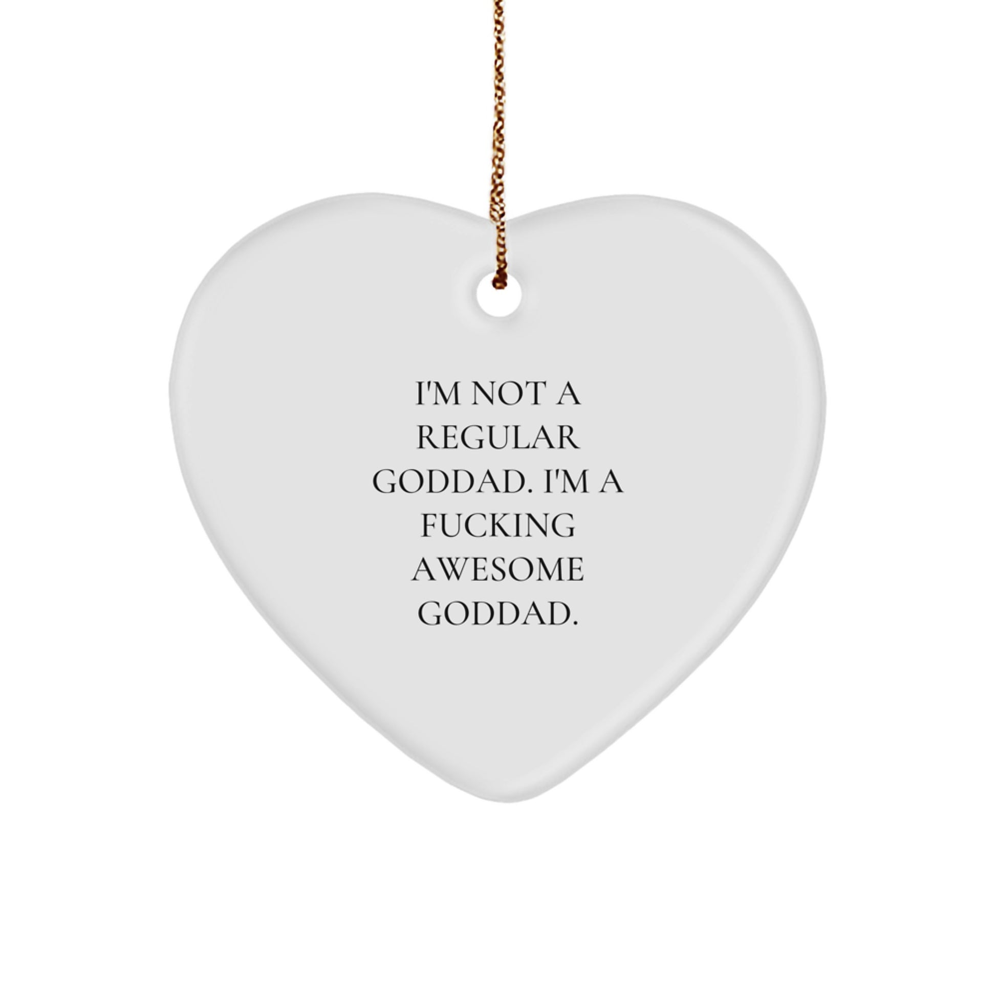 Funny Goddad Gifts, Heart Ornament, I'm Not A Regular Goddad. I'm A F--king Awesome Goddad., Christmas Unique Gifts from Family to Men - Image 1