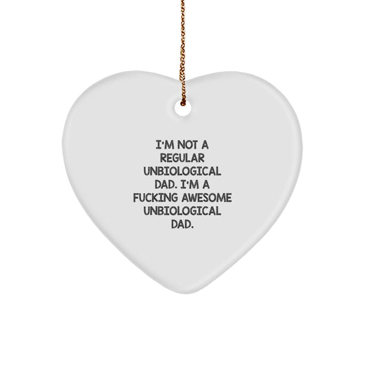 Funny Unbiological Dad Gifts for Men - Heart Ornament from Friends, 'I'm Not A Regular Unbiological Dad. I'm A F--king Awesome Unbiological Dad.' - Image 1