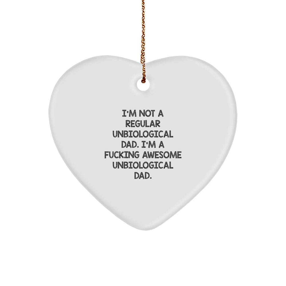 Funny Unbiological Dad Gifts for Men - Heart Ornament from Friends, 'I'm Not A Regular Unbiological Dad. I'm A F--king Awesome Unbiological Dad.' - Image 1
