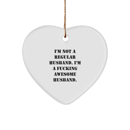 Funny Husband Gifts, Heart Ornament for Husband, Christmas Unique Husband Decorations - 'I'm Not A Regular Husband...' - Image 1