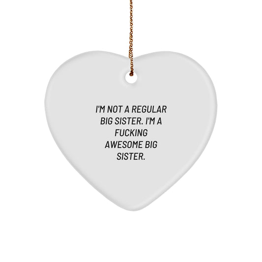 Funny Big Sister Gifts from Men, Heart Ornament, I'm Not A Regular Big Sister. I'm A F--king Awesome Big Sister. Christmas Unique Gifts for Big Sister - Image 1