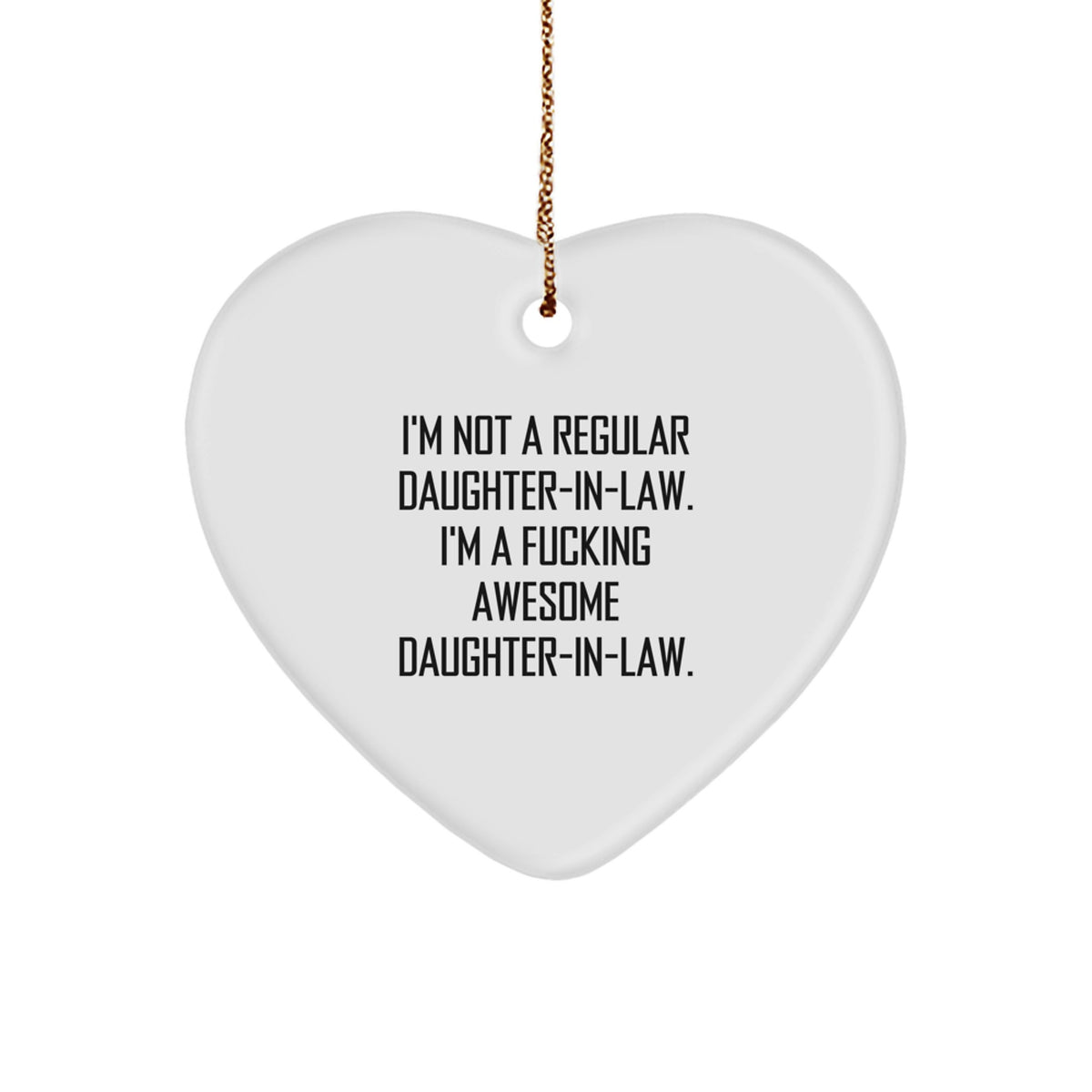 Funny Daughter-in-law Gifts Christmas Heart Ornament for Her, 'I'm Not A Regular Daughter-in-law. I'm A F--king Awesome Daughter-in-law.' - Image 1