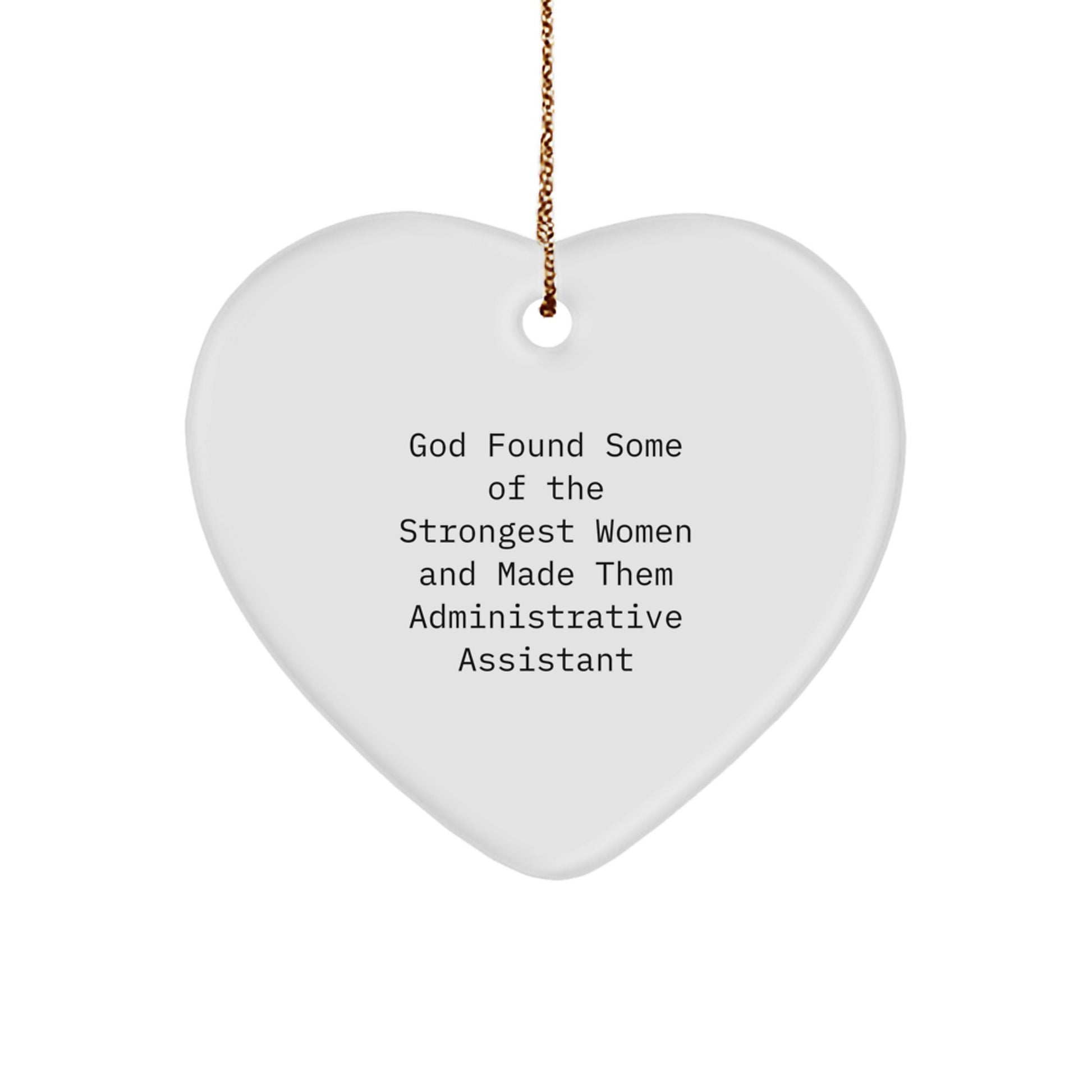 Funny Administrative Assistant Heart Ornaments Gifts from Women to Friends and Family - God Found Some Of The Strongest Women And Made Them Administrative Assistant - Christmas Unique Gifts - Image 1