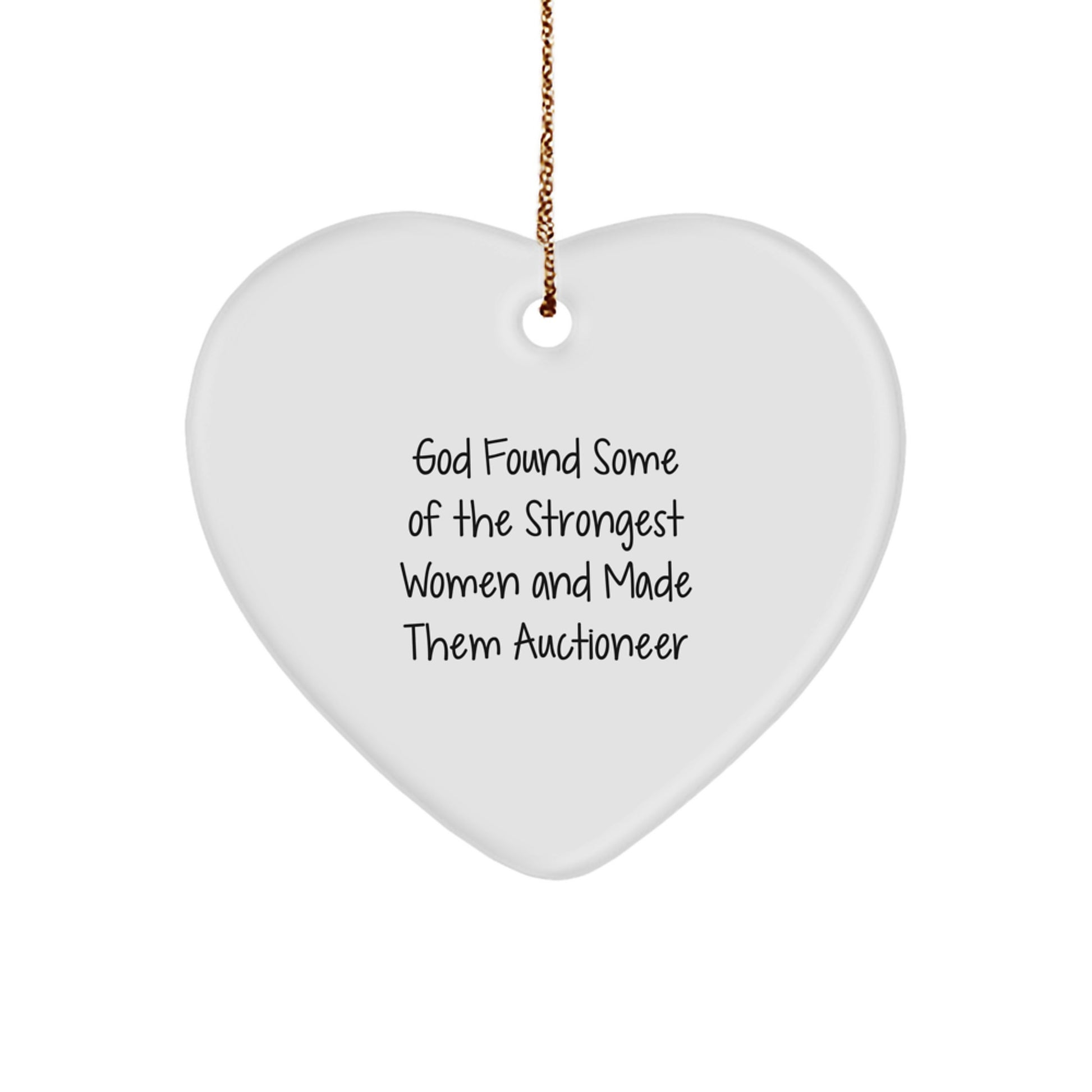 Funny Inspirational Gifts from Women - Heart Ornament Auctioneer Quote 'God Found Some Of The Strongest Women' for Auctioneer Friends and Family Christmas Unique Gifts - Image 1