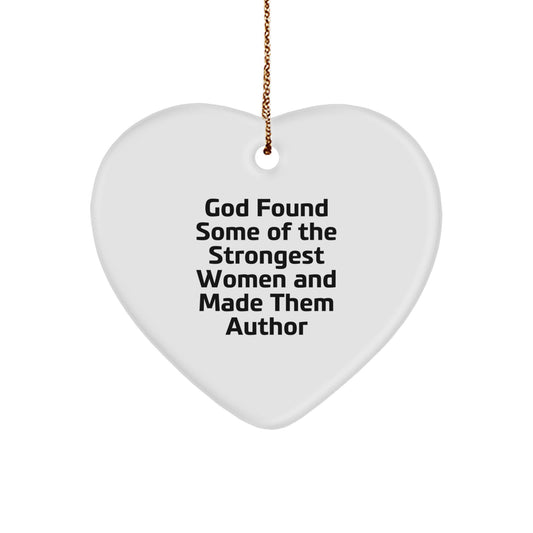 Funny Author Gifts for Her, 'God Found Some Of The Strongest Women And Made Them Author' Heart Ornament, Unique Christmas Unique Gifts from Women to Women - Image 1