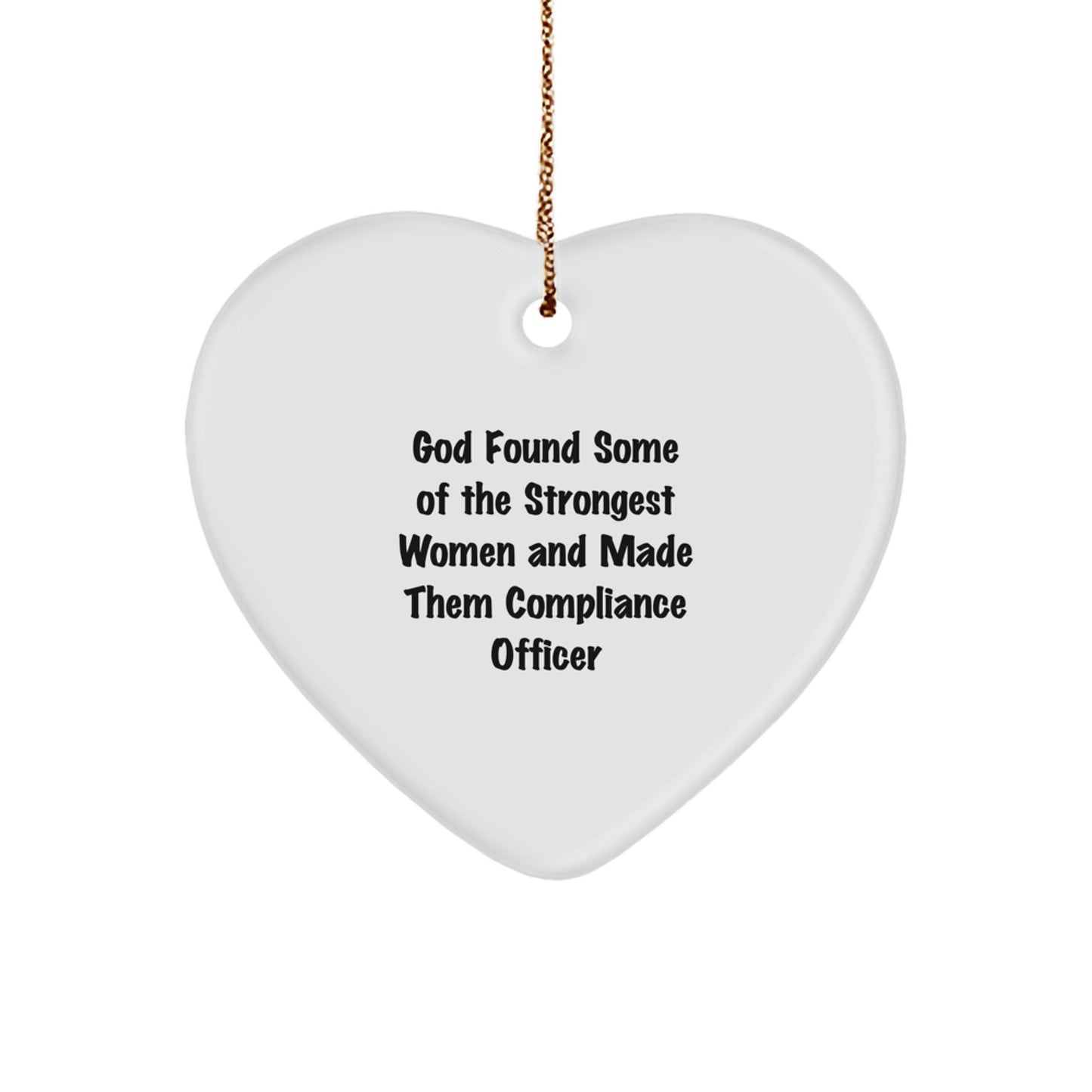 Funny Compliance Officer Gifts from Men, Heart Ornament for Compliance Officer Women, Inspirational Quote God Found Some Of The Strongest Women And Made Them Compliance Officer Christmas Unique Gifts - Image 1