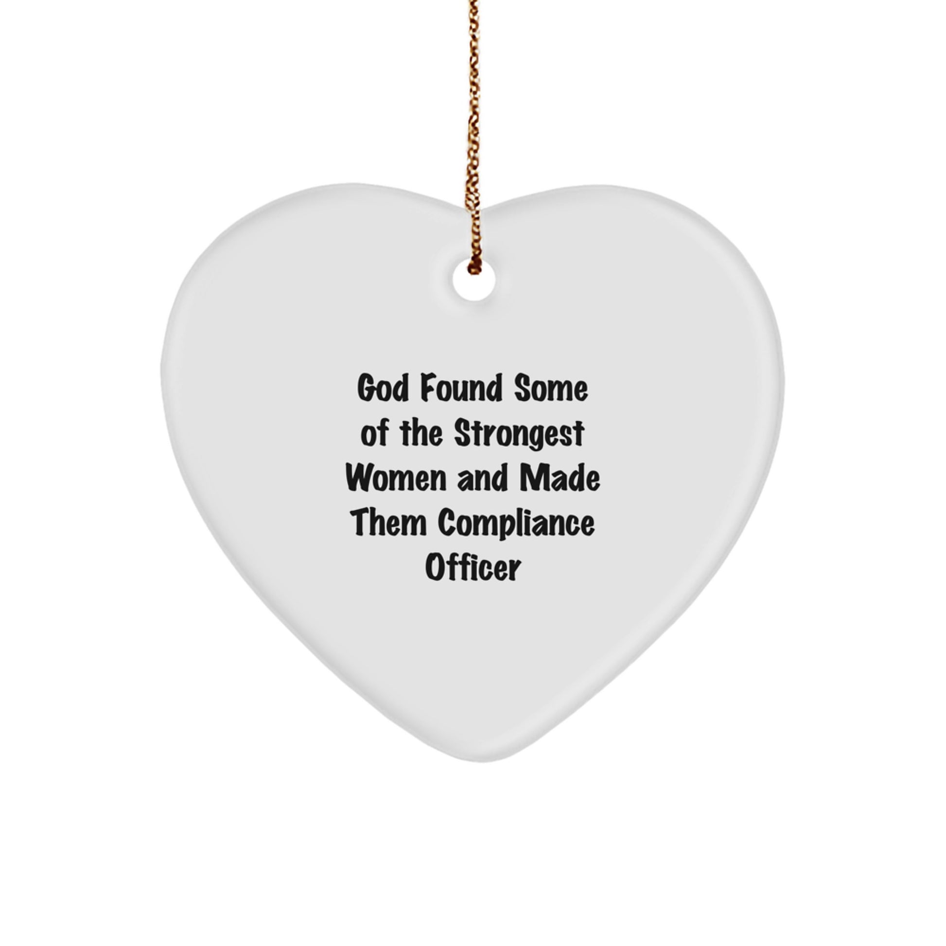 Funny Compliance Officer Gifts from Men, Heart Ornament for Compliance Officer Women, Inspirational Quote God Found Some Of The Strongest Women And Made Them Compliance Officer Christmas Unique Gifts - Image 1
