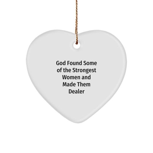 Funny Dealer Gifts from Friends, Inspirational Heart Ornament for Christmas, Dealer Heart Shaped Ornament - 'God Found Some Of The Strongest Women And Made Them Dealer' - Image 1