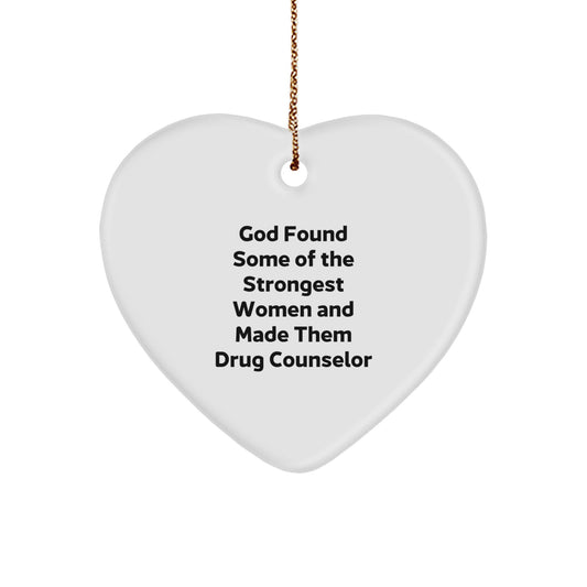 Gifts from Men, Women, or Coworkers to Drug Counselor - 'God Found Some Of The Strongest Women And Made Them Drug Counselor' Funny Christmas Heart Ornament - Image 1