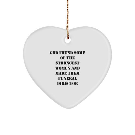 Funny Funeral Director Gifts, Heart Ornament Quote - 'God Found Some Of The Strongest Women And Made Them Funeral Director', Christmas Unique Gifts for Funeral Director Men Women Friends Family - Image 1